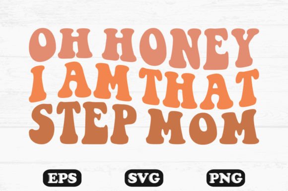 Oh Honey I Am That Step Mom Retro Embroidery